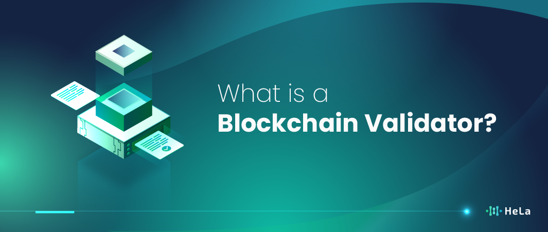 What is a Blockchain Validator? Key Functions and Responsibilities