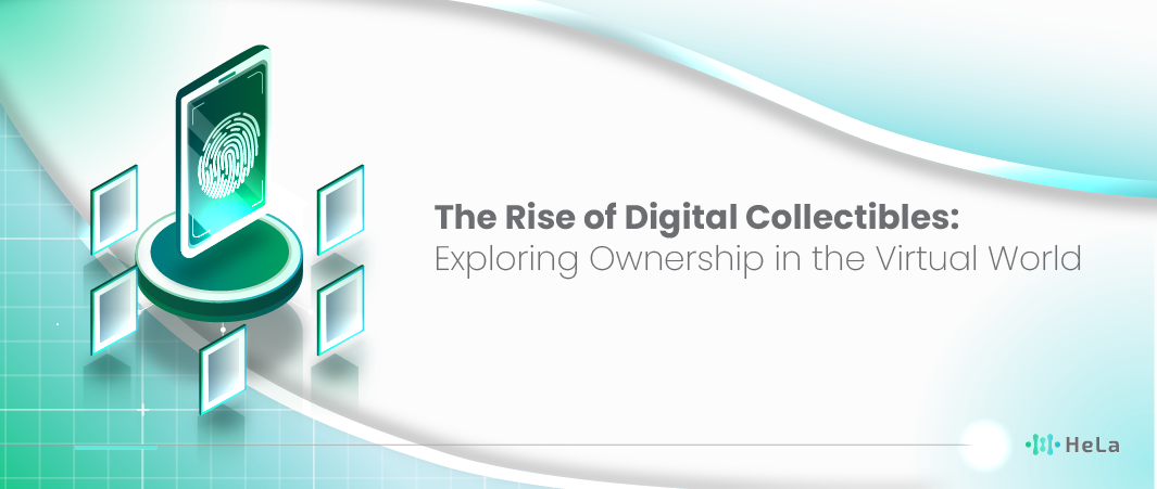 The Rise of Digital Collectibles: Exploring Ownership in the Virtual World