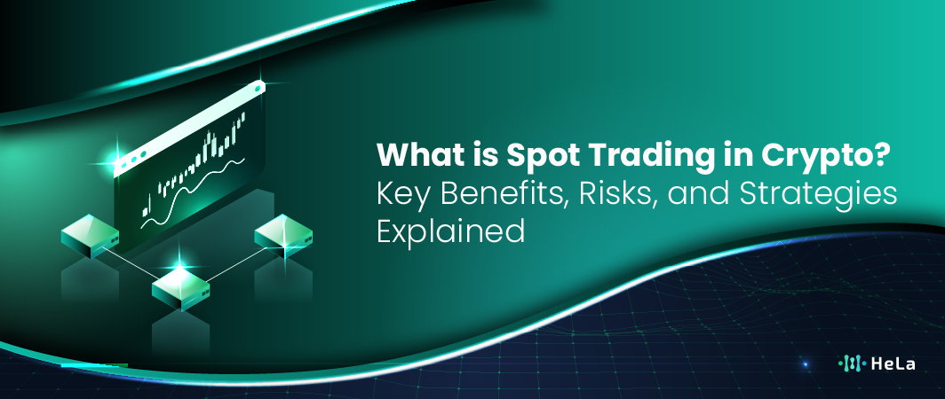 What is Spot Trading in Crypto? Key Benefits, Risks, and Strategies Explained